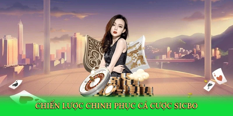 Chiến lược chinh phục cá cược sicbo