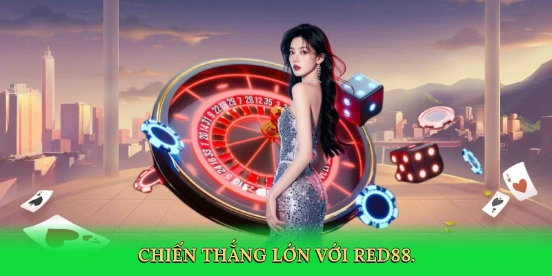 Chiến thắng lớn với RED88.