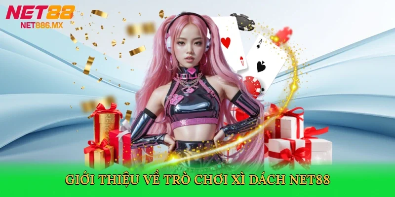 gioi-thieu-ve-tro-choi-xi-dach-net88-2