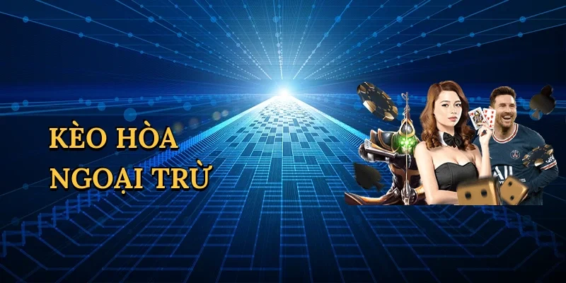 Kèo hòa ngoại trừ