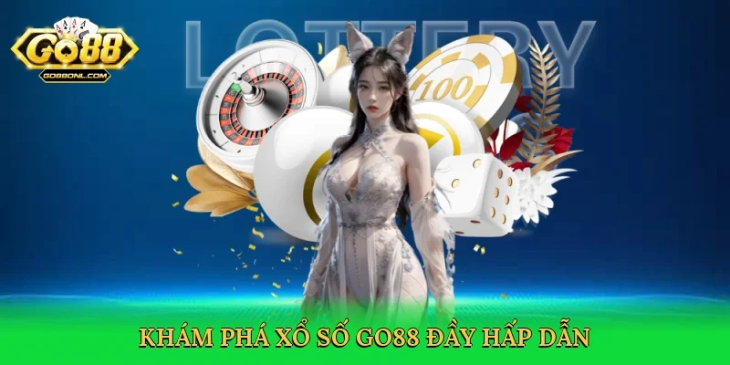 Khám phá xổ số Go88 đầy hấp dẫn