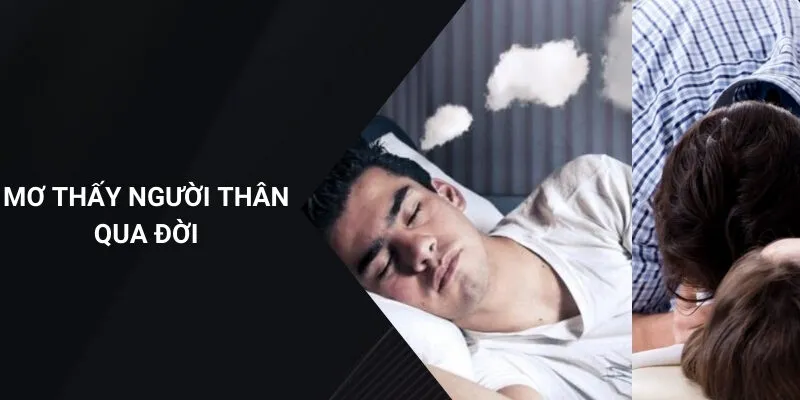 mơ thấy người thân qua đời