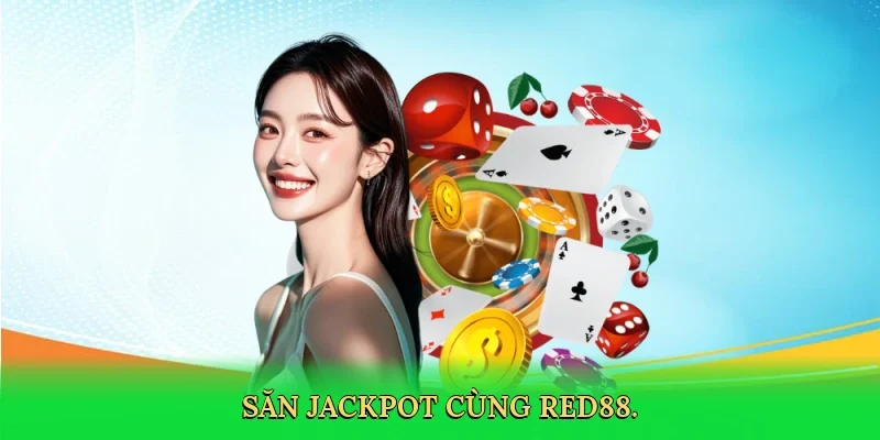 Săn jackpot cùng RED88.