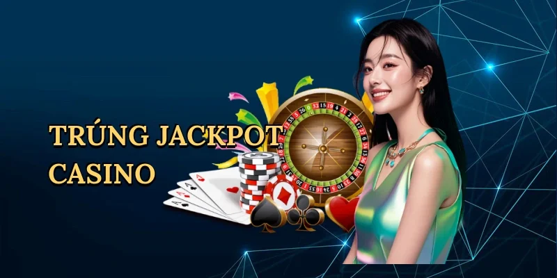 Trúng jackpot casino