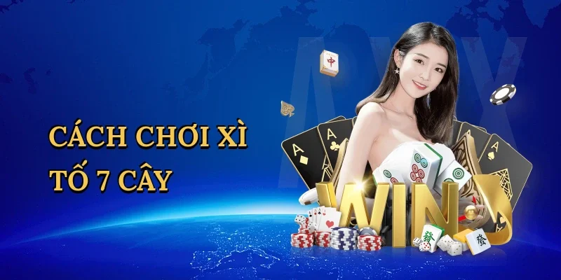 Cách chơi xì tố 7 cây