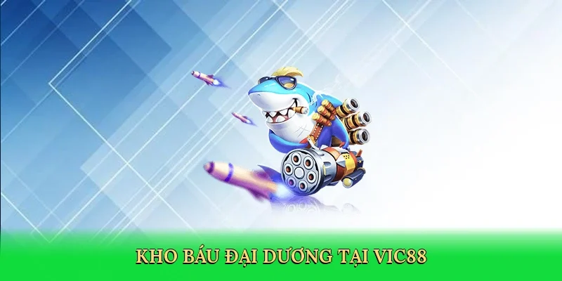 Kho báu đại dương tại Vic88
