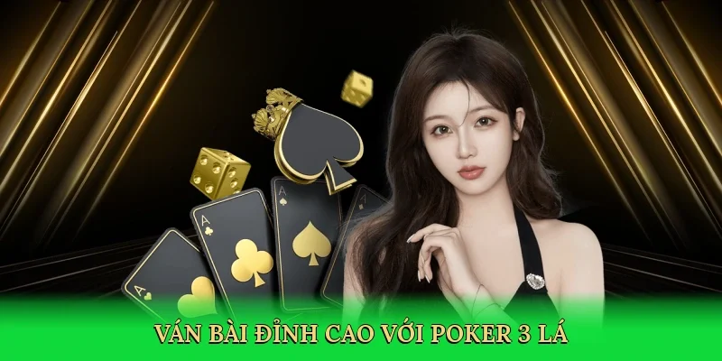 Ván bài đỉnh cao với poker 3 lá